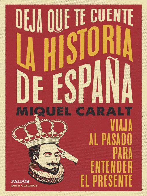 Title details for Deja que te cuente la historia de España by Miquel Caralt Garrido - Available